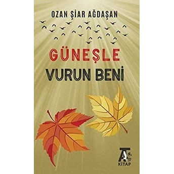 Güneşle Vurun Beni Ozan Şiar Ağdaşan