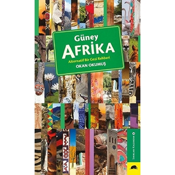 Güney Afrika - Alternatif Bir Gezi Rehberi Okan Okumuş