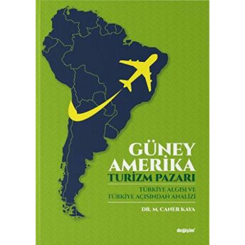 Güney Amerika - Turizm Pazarı M. Caner Kaya