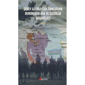 Güney Azerbaycan Türklerinin Demokratik Hak Ve Özgürlük Mücadelesi