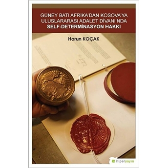 Güney Batı Afrika’dan Kosova’ya Uluslararası Adalet Divanı’nda Self-Determinasyon Hakkı Harun Koçak