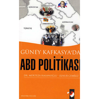 Güney Kafkasya'da Abd Politikası Mürteza Hasanoğlu - Elnur Cemilli