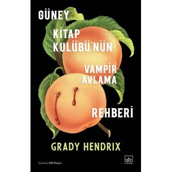 Güney Kitap Kulübü’nün Vampir Avlama Rehberi Grady Hendrix