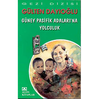 Güney Pasifik Adalarına Yolculuk Gülten Dayıoğlu