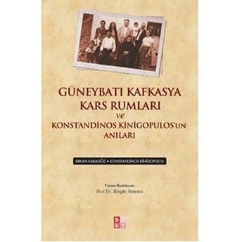 Güneybatı Kafkasya Kars Rumları Ve Konstandinos Kinigopulos'un Anıları Bingür Sönmez