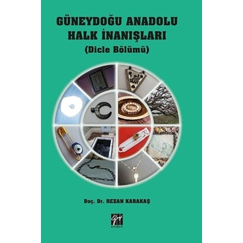 Güneydoğu Anadolu Halk Inanışları - Rezan Karakaş