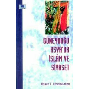 Güneydoğu Asya’da Islam Ve Siyaset Hasan T. Kösebalaban