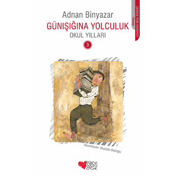 Günışığına Yolculuk 3 - Okul Yılları Adnan Binyazar