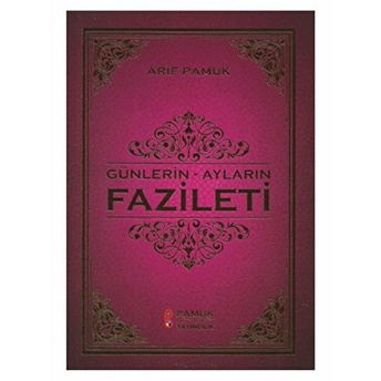 Günlerin - Ayların Fazileti Arif Pamuk