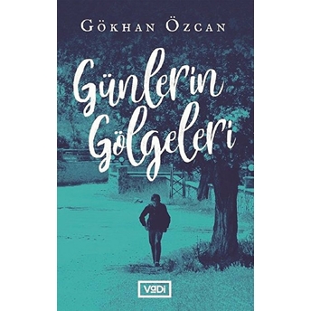 Günlerin Gölgeleri Gökhan Özcan