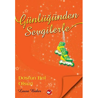 Günlüğünden Sevgilerle 4 - Dostun Bol Olsun Laura Baker