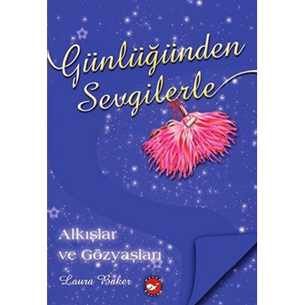 Günlüğünden Sevgilerle 6 - Alkışlar Ve Gözyaşları Laura Baker