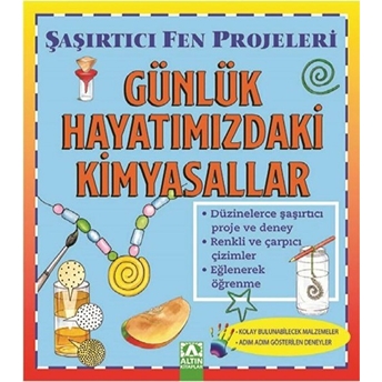 Günlük Hayatımızdaki Kimyasallar - Şaşırtıcı Fen Projeleri Sally Hewitt