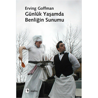 Günlük Yaşamda Benliğin Sunumu Erving Goffman