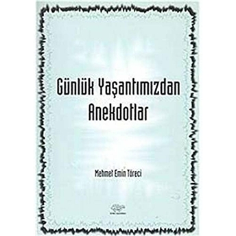 Günlük Yaşantımızdan Anekdotlar Mehmet Emin Töreci