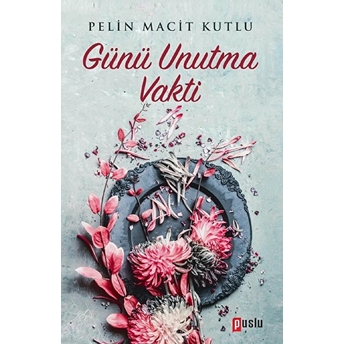 Günü Unutma Vakti Pelin Macit Kutlu