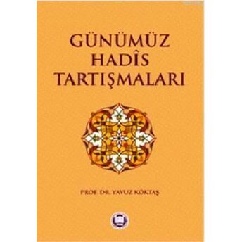 Günümüz Hadis Tartışmaları Yavuz Köktaş