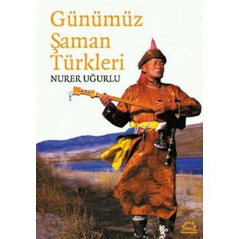 Günümüz Şaman Türkleri Nurer Uğurlu