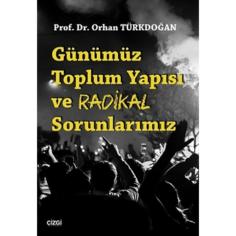 Günümüz Toplum Yapısı Ve Radikal Sorunlarımız Orhan Türkdoğan