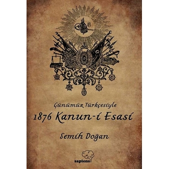 Günümüz Türkçesiyle 1876 Kanunni Esasi Semih Doğan