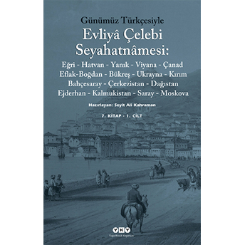 Günümüz Türkçesiyle Evliya Çelebi Seyahatnamesi 7. Cilt (2 Kitap Takım) Seyit Ali Kahraman