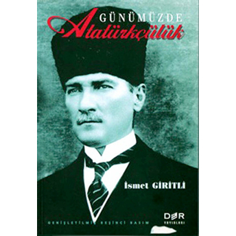 Günümüzde Atatürkçülük-Ismet Giritli