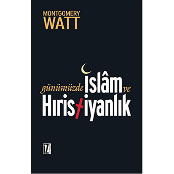 Günümüzde Islam Ve Hıristiyanlık W. Montgomery Watt