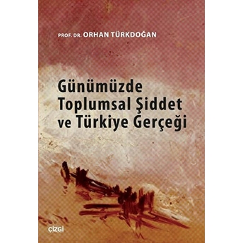 Günümüzde Toplumsal Şiddet Ve Türkiye Gerçeği Orhan Türkdoğan