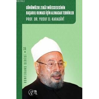 Günümüzde Zekat Müessesesinin Başarılı Olması Için Alınacak Tedbirler; Konferans Serisi - 15Konferans Serisi - 15 Yusuf El-Karadavi