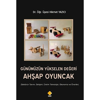 Günümüzün Yükselen Değeri Ahşap Oyuncak Hikmet Yazıcı