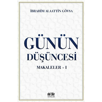 Günün Düşüncesi Makaleler - 1 Ibrahim Alaeddin Gövsa