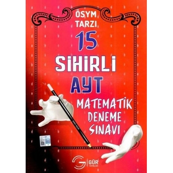 Gür Ayt Matematik Ösym Tarzı Sihirli 15 Deneme Sınavı Komisyon