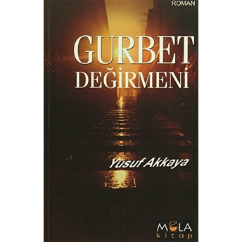 Gurbet Değirmeni Yusuf Akkaya