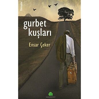 Gurbet Kuşları Ensar Çeker