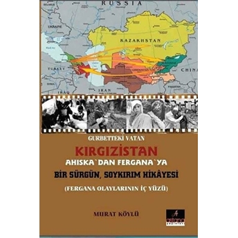 Gurbetteki Vatan Kırgızistan; Ahıska'dan Fergana'ya Bir Sürgün Soykırım Hikayesi