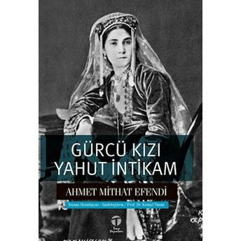 Gürcü Kızı Yahut Intikam Ahmet Mithat Efendi