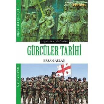 Gürcüler Tarihi; Geçmişten Günümüzegeçmişten Günümüze Ersan Aslan