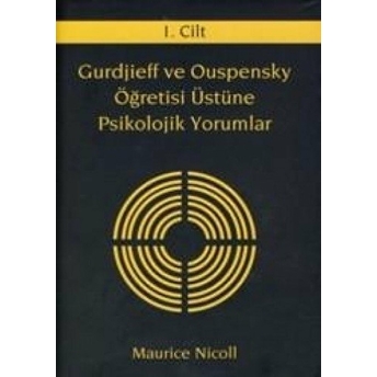 Gurdjieff Ve Ouspensky Öğretisi Üstüne Psikolojik Yorumlar 1. Cilt Ciltli Maurice Nicoll