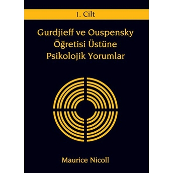 Gurdjieff Ve Ouspensky Öğretisi Üstüne Psikolojik Yorumlar 1 - Maurice Nicoll