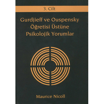 Gurdjieff Ve Ouspensky Öğretisi Üstüne Psikolojik Yorumlar 3. Cilt Ciltli Maurice Nicoll