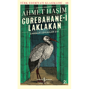 Gurebahane-I Laklakan - Gariban Leylekler Evi (Günümüz Türkçesiyle) - Türk Edebiyatı Klasikleri Ahmet Haşim