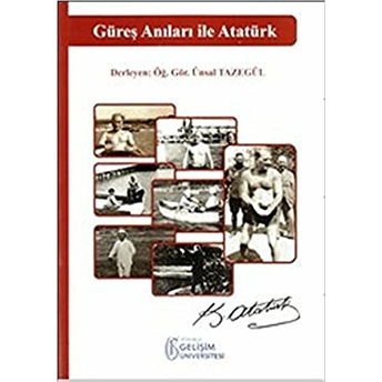 Güreş Anıları Ile Atatürk Ünsal Tazegül