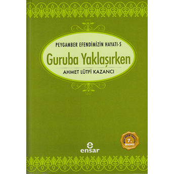 Guruba Yaklaşırkensaadet Devri 5 Ahmet Lütfi Kazancı