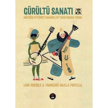 Gürültü Sanatı Luici Russolo, Francesco Balilla Pratella