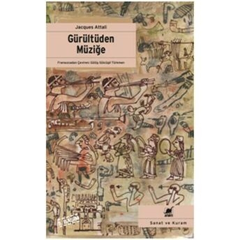 Gürültüden Müziğe Müziğin Ekonomi - Politiği Üzerine Jacques Attalı