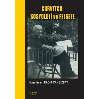 Gurvitch: Sosyoloji Ve Felsefe Kadir Cangızbay