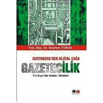 Gütenberg'den Dijital Çağa Gazetecilik Ibrahim Toruk