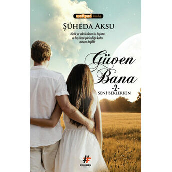 Güven Bana 2 - Seni Beklerken Şüheda Aksu