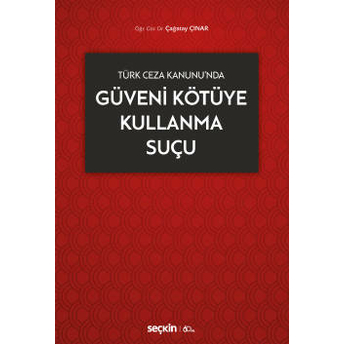 Güveni Kötüye Kullanma Suçu Çağatay Çınar