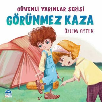 Güvenli Yarınlar Serisi - Görünmez Kaza Özlem Aytek